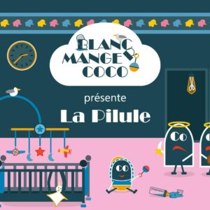 Blanc Manger Coco - Extension 3 - La Pilule (spéciale Jeunes Parents)